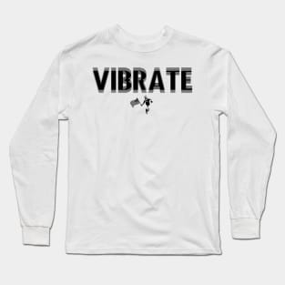 VIBRATE (BLK) Long Sleeve T-Shirt
